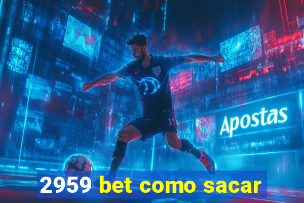 2959 bet como sacar